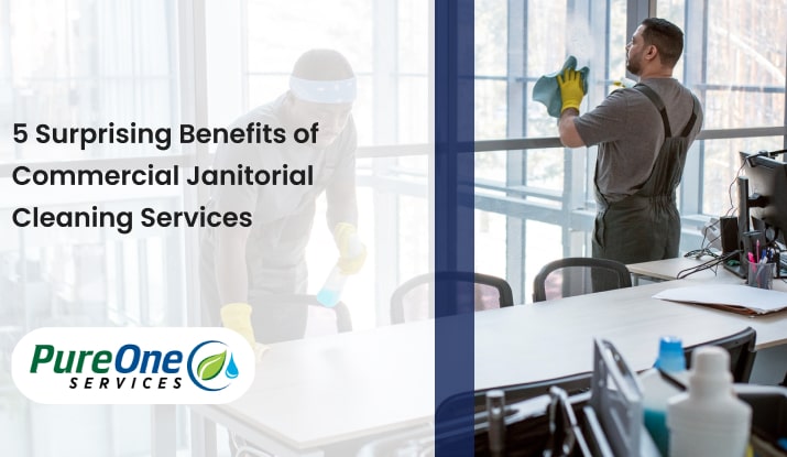 5 Surprising Benefits of Commercial Janitorial Cleaning Services